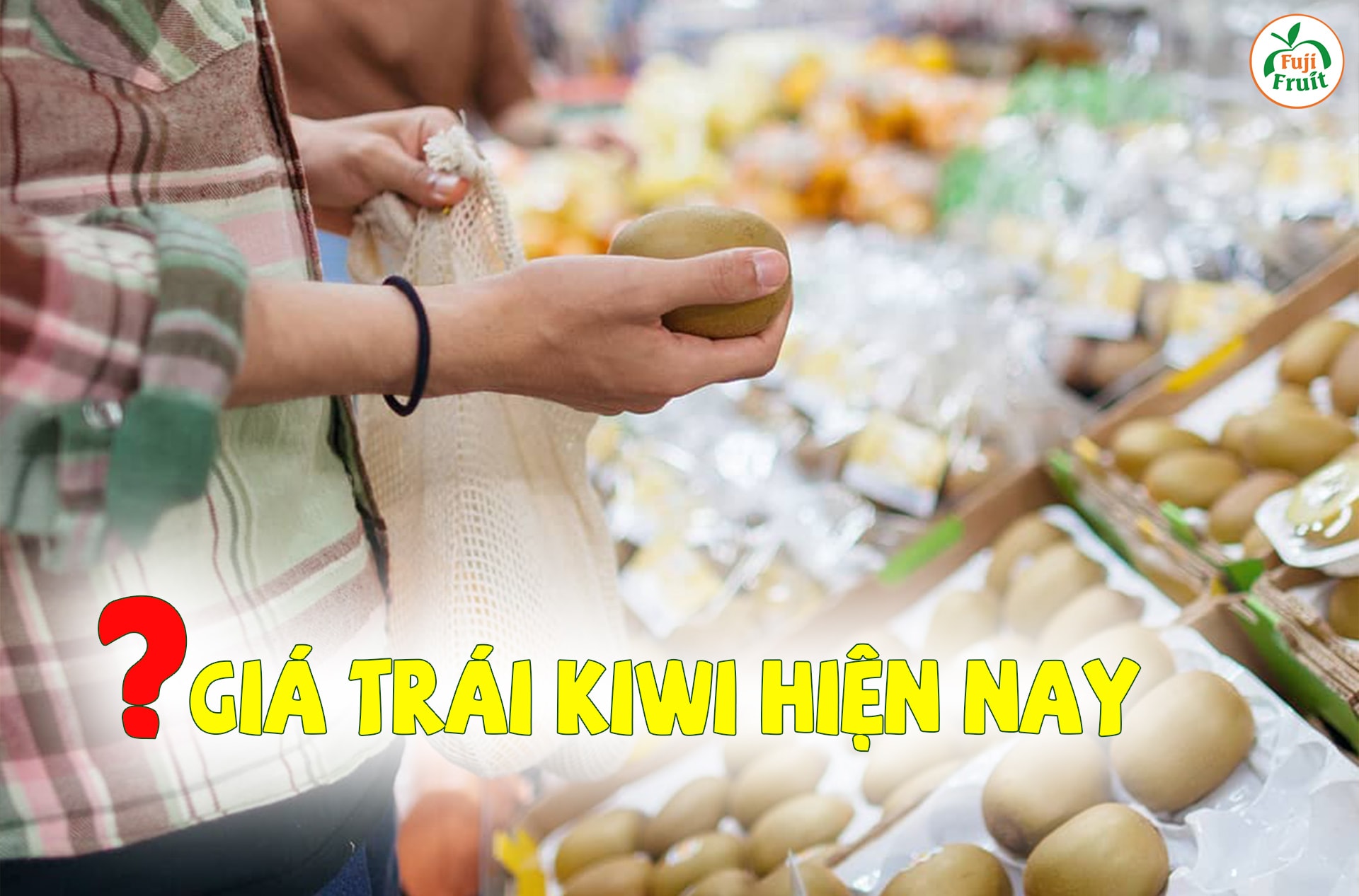 Quả kiwi giá bao nhiêu trên thị trường hiện nay?
