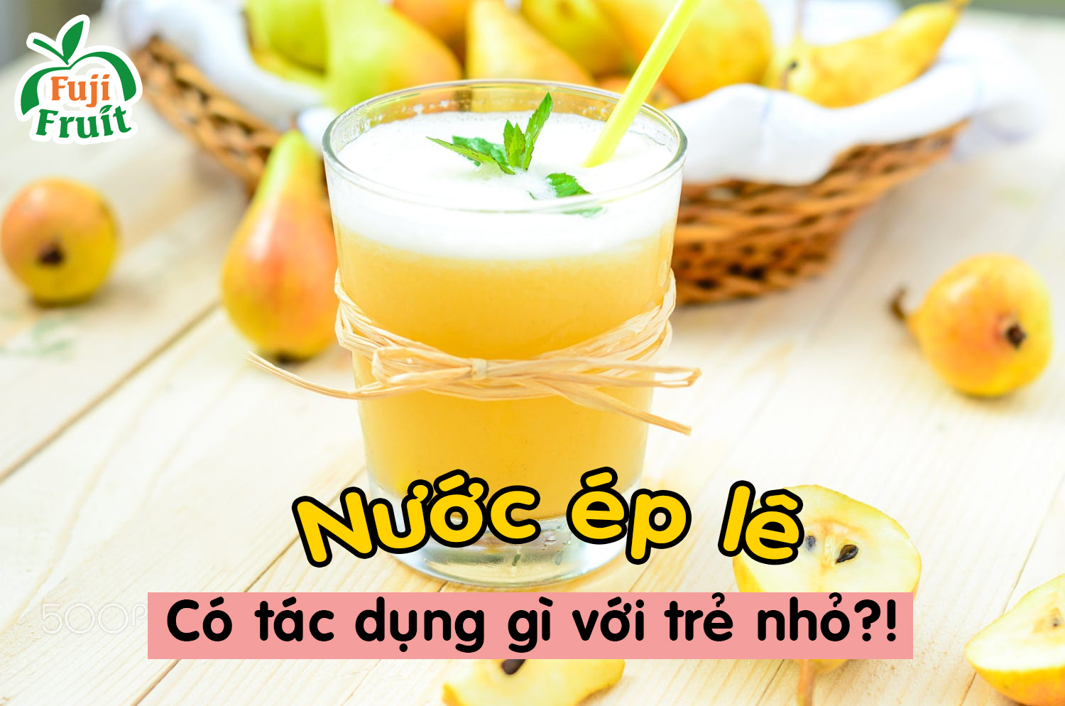 Nước ép lê có tác dụng gì với trẻ nhỏ?