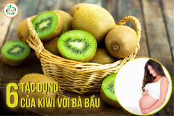 6 Tác Dụng Của Kiwi Với Bà Bầu