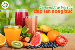 8 Loại Nước Ép Trái Cây Giải Nhiệt Đập Tan Nóng Bức